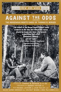 Téléchargez le livre :  Against the Odds: The Indigenous Rights Cases of Thomas R. Berger
