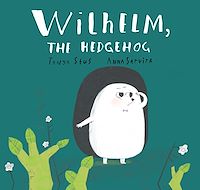 Téléchargez le livre :  Wilhelm, the Hedgehog