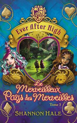 Télécharger le livre :  Ever After High 3 - Le merveilleux Pays des Merveilles