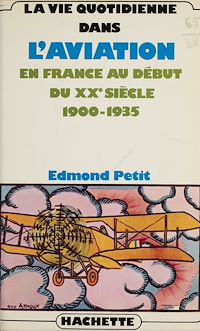 Téléchargez le livre :  La vie quotidienne dans l'aviation en France au début du XXe siècle : 1900-1935
