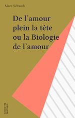 Télécharger le livre :  De l'amour plein la tête ou la Biologie de l'amour