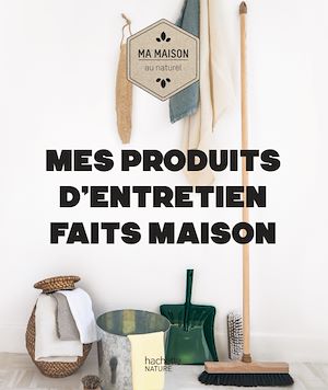 Téléchargez le livre :  Mes produits d'entretien faits maison