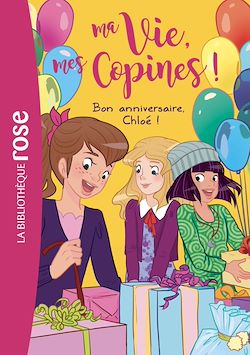 Télécharger le livre :  Ma vie, mes copines 14 - Bon anniversaire, Chloé !