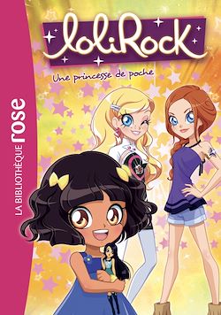 Télécharger le livre :  LoliRock 22 - Une princesse de poche