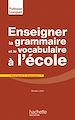 Télécharger le livre :  Enseigner la grammaire et le vocabulaire à l'école