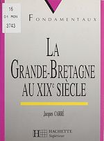 Télécharger le livre :  La Grande-Bretagne au XIXe siècle