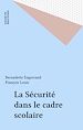 Télécharger le livre :  La Sécurité dans le cadre scolaire