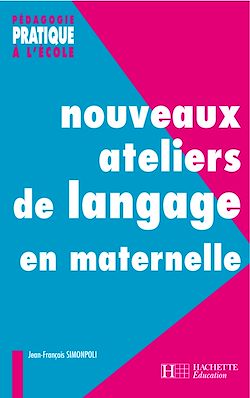 Télécharger le livre :  Nouveaux ateliers de langage pour l'école maternelle