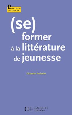 Télécharger le livre :  (Se) former à la littérature de jeunesse