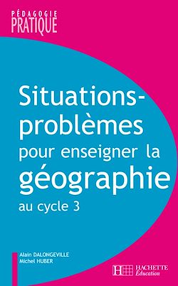 Télécharger le livre :  Situations - Problèmes pour enseigner la géographie au cycle 3