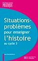 Télécharger le livre :  Situations - Problèmes pour enseigner l'histoire cycle 3
