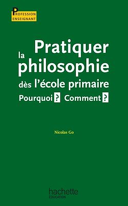 Télécharger le livre :  Pratiquer la philosophie dès l'école primaire - Pourquoi ? Comment ?