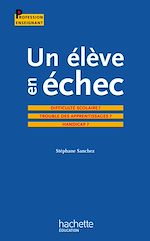 Télécharger le livre :  Un élève en échec : Difficulté scolaire ? Troubles des apprentissages ? Handicap ?