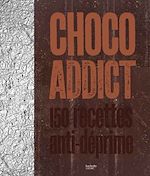 Download this eBook Choco-addict 150 recettes anti-déprime