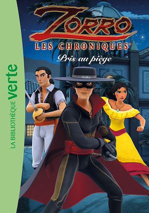 LES CHRONIQUES DE ZORRO - T04 - LES CHRONIQUES DE ZORRO 04 - PRIS AU PIEGE