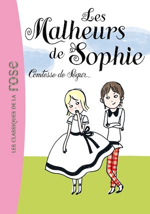 LA COMTESSE DE SEGUR - T01 - LA COMTESSE DE SEGUR 01 - LES MALHEURS DE SOPHIE