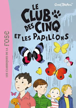 LE CLUB DES CINQ - T17 - LE CLUB DES CINQ 17 - LE CLUB DES CINQ ET LES PAPILLONS
