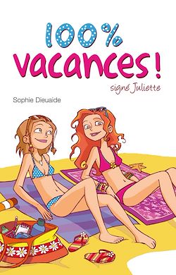 Télécharger le livre :  Signé Juliette 2 - 100% vacances !
