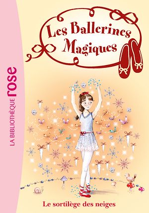LES BALLERINES MAGIQUES - T02 - LES BALLERINES MAGIQUES 02 - LE SORTILEGE DES NEIGES