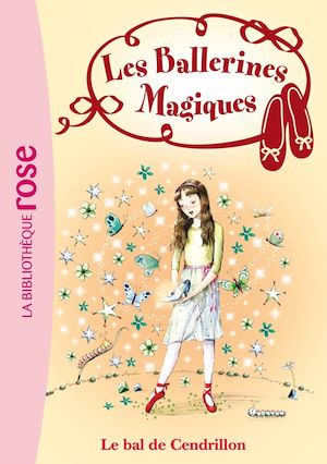 LES BALLERINES MAGIQUES - T04 - LES BALLERINES MAGIQUES 04 - LE BAL DE CENDRILLON