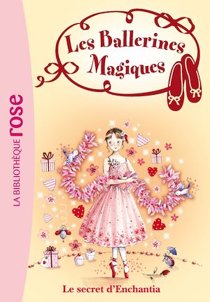 LES BALLERINES MAGIQUES - T06 - LES BALLERINES MAGIQUES 06 - LE SECRET D'ENCHANTIA