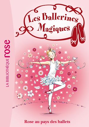 LES BALLERINES MAGIQUES - T07 - LES BALLERINES MAGIQUES 07 - ROSE AU PAYS DES BALLETS