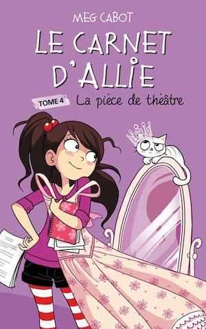 Le carnet d'Allie 4 - La pièce de théâtre | Cabot, Meg