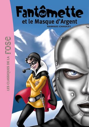 Fantômette 23 - Fantômette et le masque d'argent | Chaulet, Georges. Auteur
