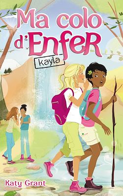 Télécharger le livre :  Ma colo d'enfer 6 - Kayla