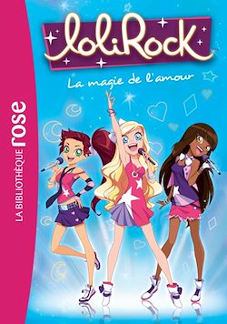 Télécharger le livre :  Lolirock 02 - La magie de l'amour