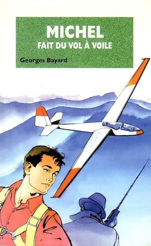 Michel fait du vol à voile - Tome 21 | Bayard, Georges. Auteur