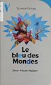 Télécharger le livre :  Le Bleu des mondes