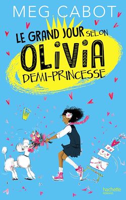 Télécharger le livre :  Le grand jour selon Olivia, demi-princesse
