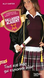 Télécharger le livre :  Gallagher Academy - Tome 6 - Tout est bien qui espionne bien