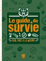 Download this eBook LE GUIDE DE SURVIE - SEUL FACE À LA NATURE