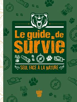 Télécharger le livre :  LE GUIDE DE SURVIE - SEUL FACE À LA NATURE