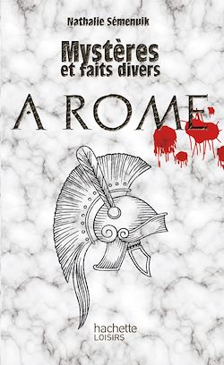 Télécharger le livre :  Mystères et faits divers - À Rome