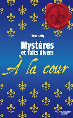 Télécharger le livre :  Mystères et faits divers - À la cour