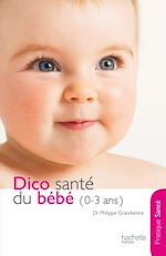 Download this eBook Le dico Santé du bébé (0-3 ans)