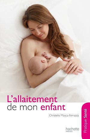 Téléchargez le livre :  L'allaitement de mon enfant
