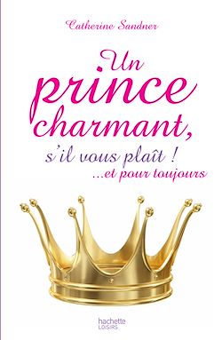 Télécharger le livre :  Un prince charmant, s'il vous plaît ! ... et pour toujours
