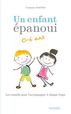 Télécharger le livre :  Un enfant épanoui 0-6 ans / les conseils pour l'accompagner à chaque étape