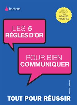 Télécharger le livre :  Les 5 règles d'or pour bien communiquer