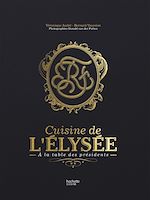 Télécharger le livre :  La cuisine de l'Elysée - à la table des Présidents