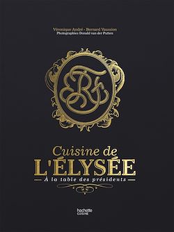 Télécharger le livre :  La cuisine de l'Elysée - à la table des Présidents