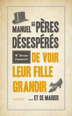 Télécharger le livre :  Manuel des pères désespérés de voir leur fille grandir