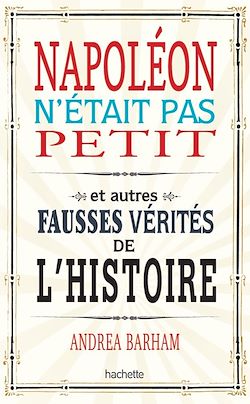 Télécharger le livre :  Napoléon n'était pas petit