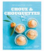 Télécharger le livre :  Choux, chouquettes & cie