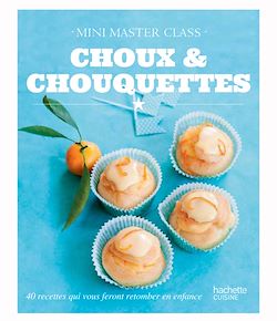 Télécharger le livre :  Choux, chouquettes & cie