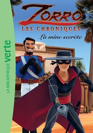 LES CHRONIQUES DE ZORRO - T02 - LES CHRONIQUES DE ZORRO 02 - LA MINE SECRETE